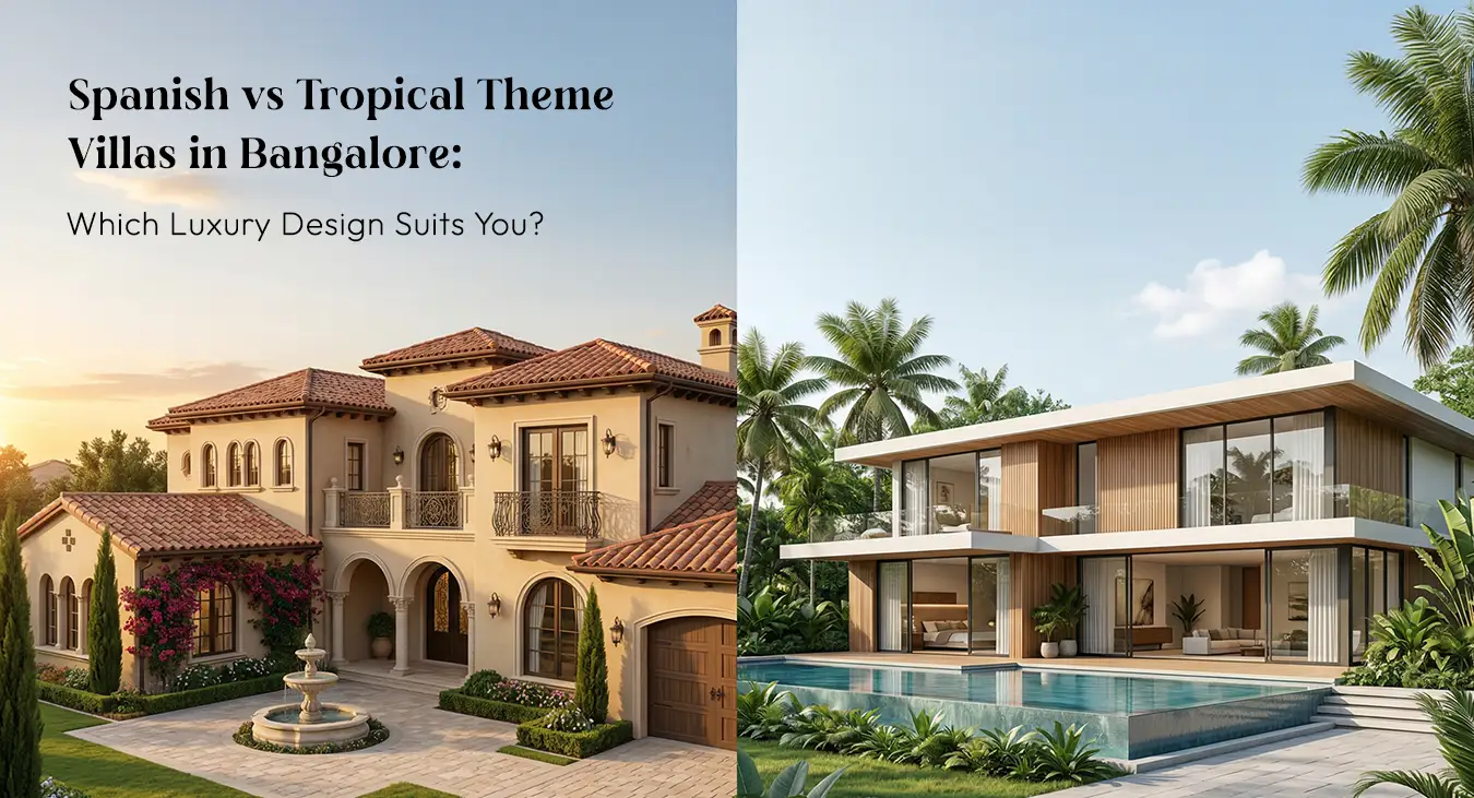 Spanish and Tropical theme villas in Bangalore showcasing architectural design differences